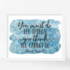 You Must Do The Things You Think You Cannot Do,Inspirational Wall Art Print