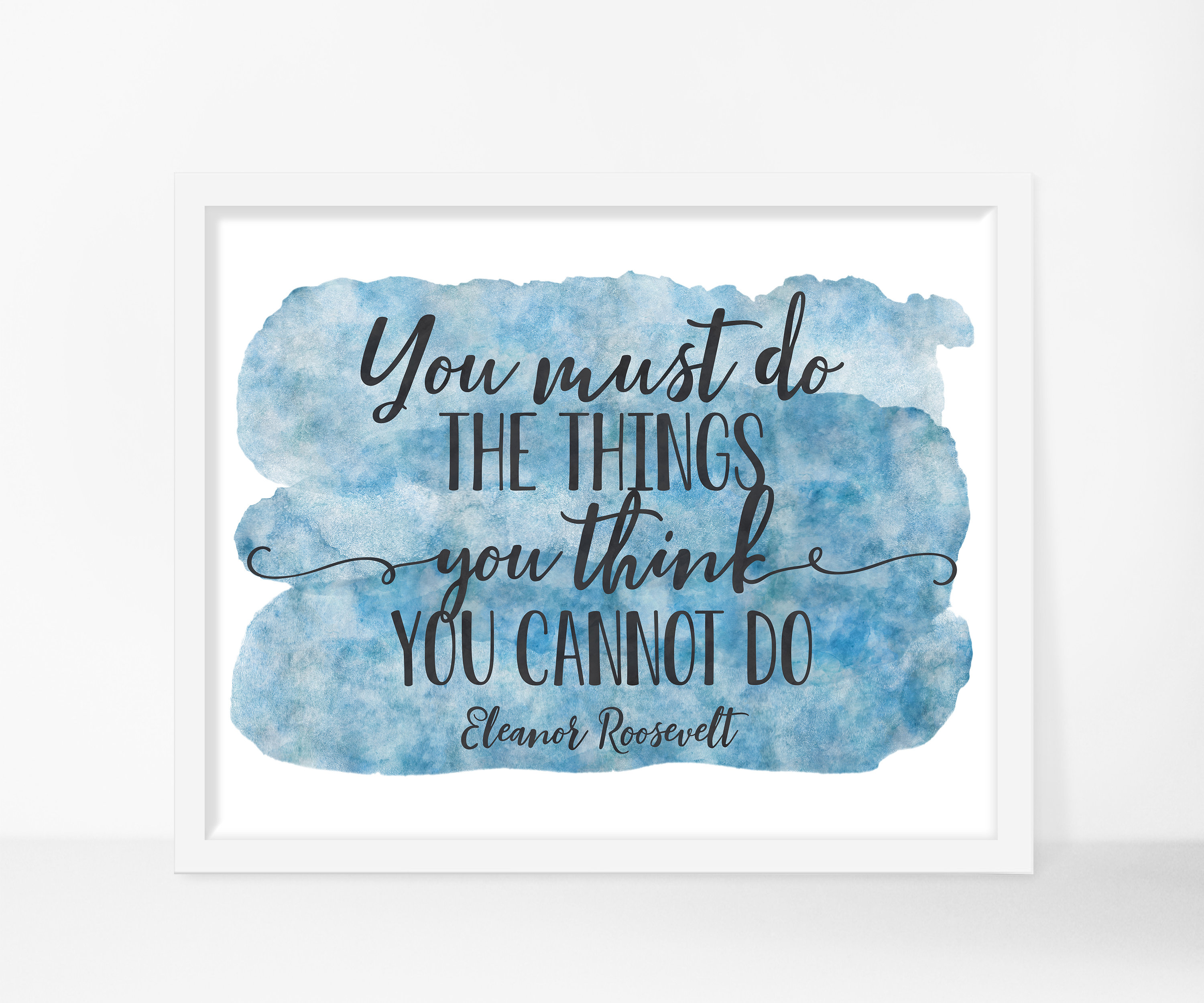 You Must Do The Things You Think You Cannot Do,Inspirational Wall Art Print