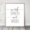 Work Smarter Not Harder, Office Decor for Women,Quote Prints, Positive Prints