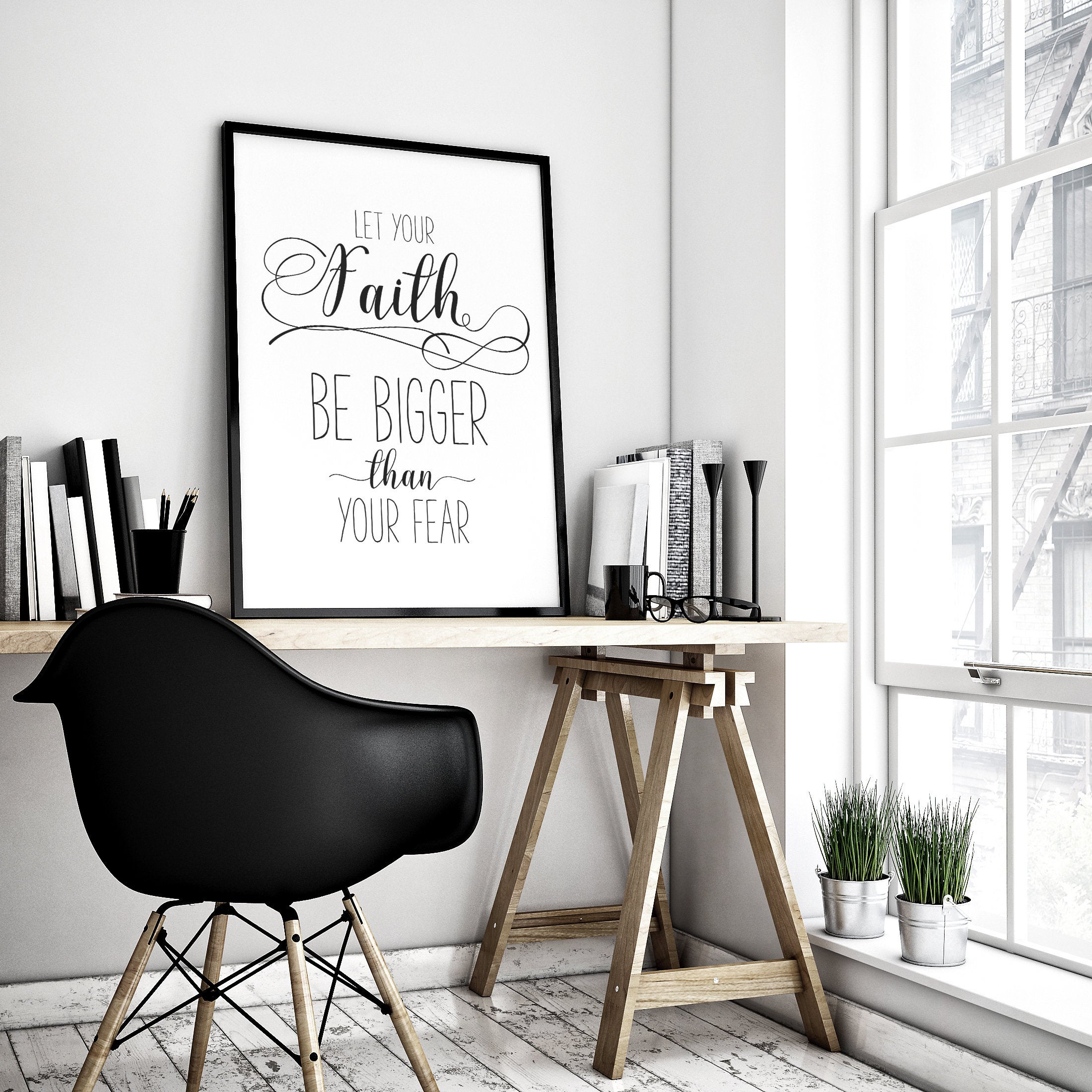 Christian PRINTABLE ART, Let Your Faith Be Bigger Than Your Fear, Bible Verse Prints Wall Art