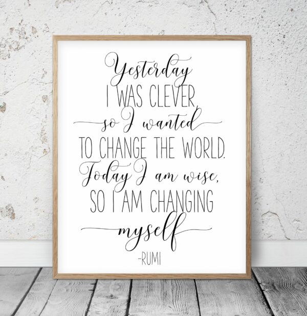 Yesterday I Was Clever so I Wanted to Change the World, Rumi Poem Quote Art