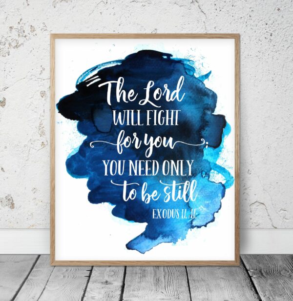 The Lord Will Fight For You; You Need Only To Be Still, Exodus 14:14, Printable Bible Verse