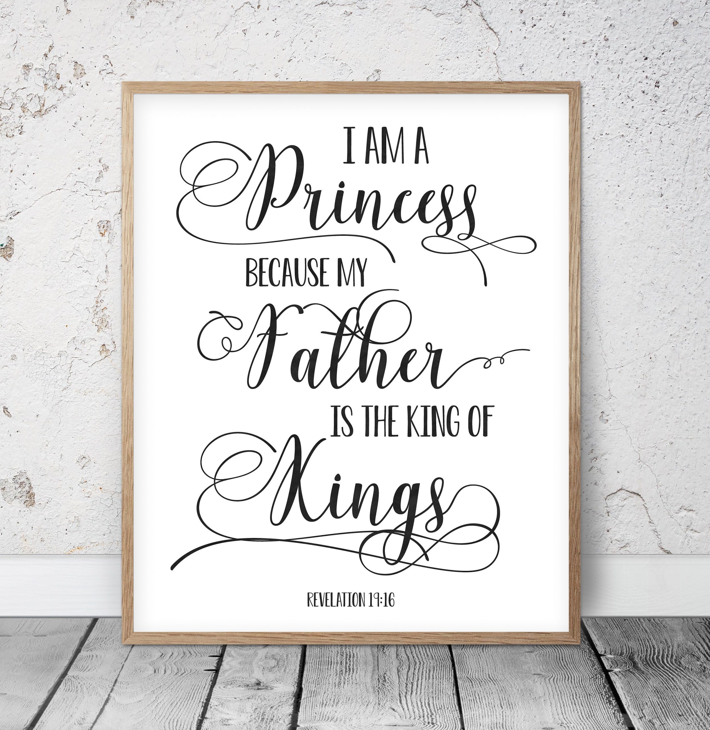I Am A Princess Because My Father Is The King Of Kings, Revelation 19:16 Bible Verse Print Wall Art