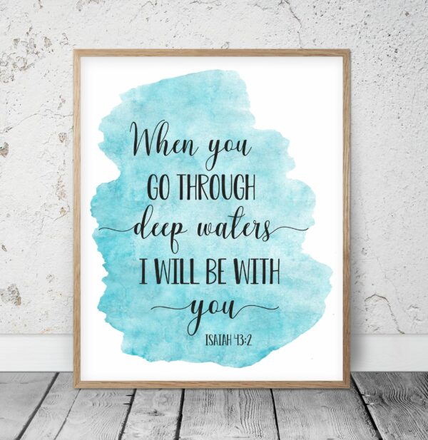 When You Go Through Deep Waters, Isaiah 43:2, Bible Verse Printable Wall Art, Nursery Decor
