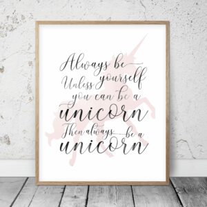 Motivational Quote Always Be Yourself Unless You Can Be A Unicorn Nursery Art