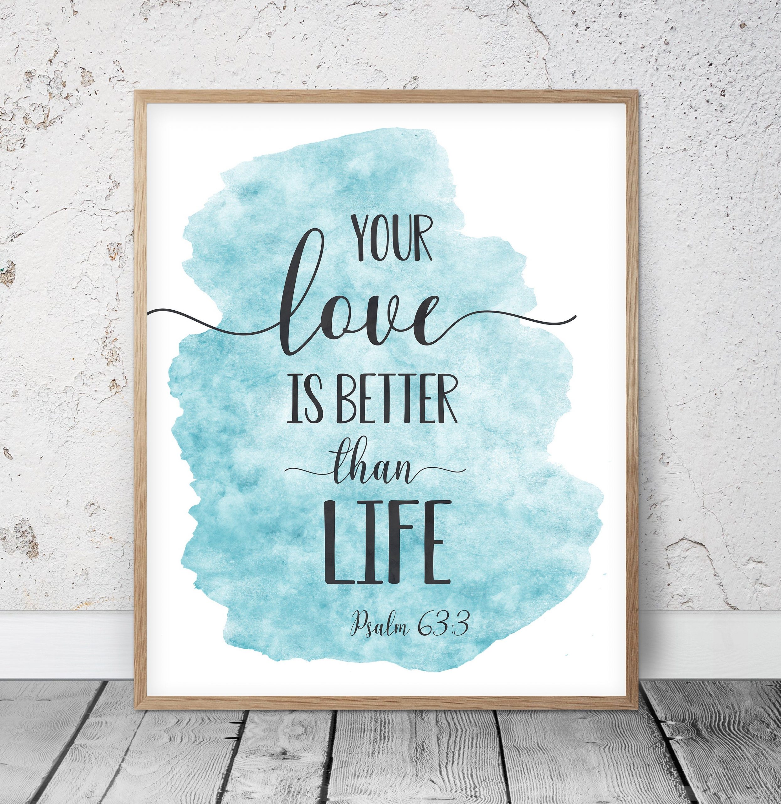 Your Love Is Better Than Life, Psalm 63:3, Bible Quotes, Bible Verse Prints, Scripture Wall Art