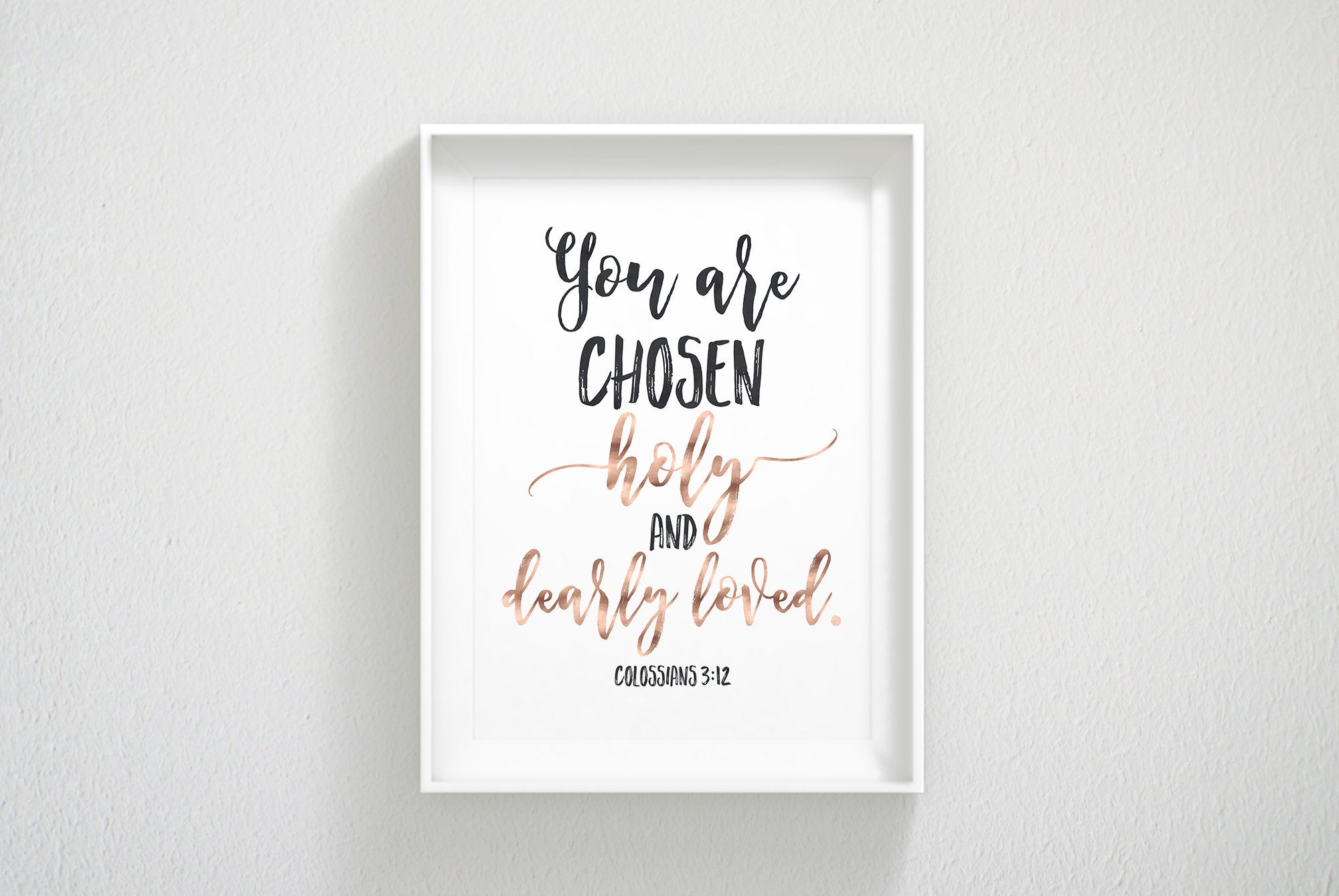 You Are Chosen Holy And Dearly Loved, Colossians 3:12, Catholic Prayer, Bible Verse Printable