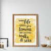 When Life Gives You Lemons Add A Little Vodka & Soda, Kitchen Quote