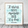 It Always Seems Impossible Until It Is Done,Nursery Print Decor,Wall Art Quotes