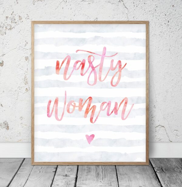Nasty Woman, Feminist Printable Wall Art, Feminist Quotes, Girl s Room Decor