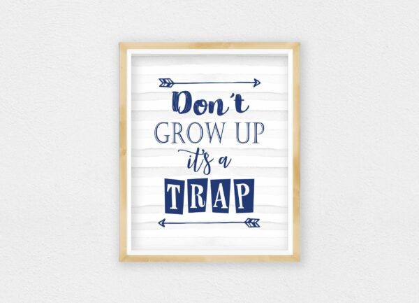 Don't Grow Up It's A Trap,Nursery Prints, Boys Room Decor,Boys Nursery Wall Art