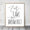 Eat Cake For Breakfast, Kitchen Printable Wall Art, Kitchen Home Decor Print