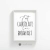 Eat Chocolate For Breakfast, Kitchen Printable Wall Art, Kitchen Home Decor Print