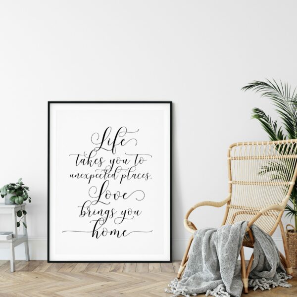 Inspirational Art Life Takes You to Unexpected Places Love Brings You Home