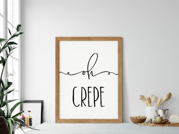 Oh Crepe, Kitchen Printable Wall Art, Kitchen Quote, Kitchen Home Decor Print
