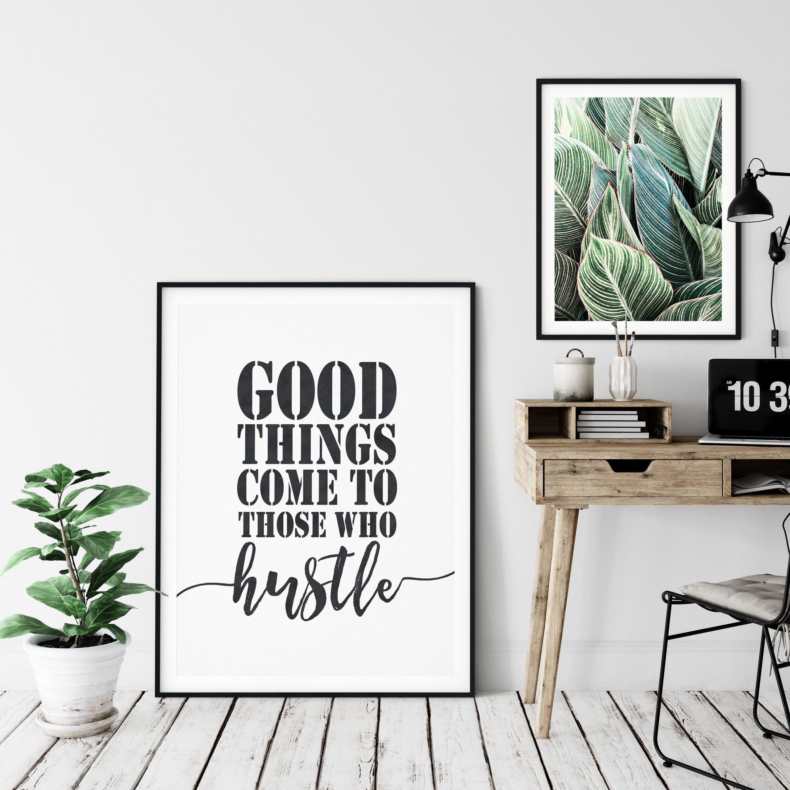 Good Things Come To Those Who Hustle,,Inspirational Print Office Decor