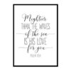 "Mightier Than The Waves Of The Sea Is His Love For You, Psalm 93:4" Bible Verse Poster Print