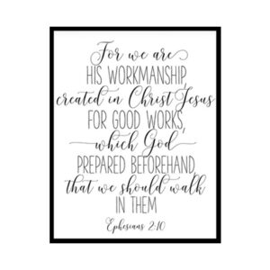 "We are His Workmanship Created in Christ Jesus, Ephesians 2:10" Bible Verse Poster Print