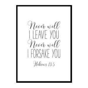 "Never Will I Leave You, Hebrews 13:5" Bible Verse Poster Print