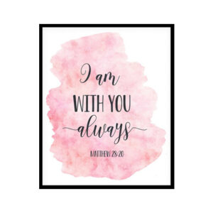 "I Am With You Always, Matthew 28:20" Bible Verse Poster Print