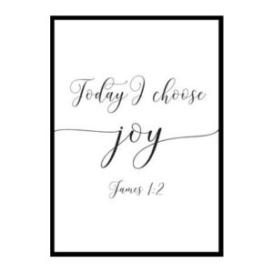 "Today I Choose Joy, James 1:2" Bible Verse Poster Print