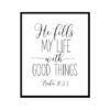 "Psalm 103:5, He Fills My Life With Good Things" Bible Verse Poster Print