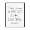 "Many Women Do Noble Things, But You Surpass Them All, Proverbs 31:29" Bible Verse Poster Print