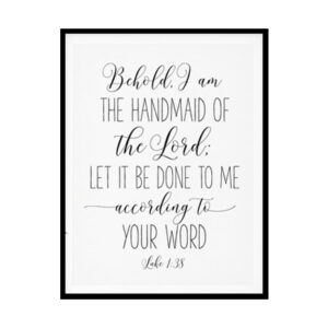 "I Am The Handmaid Of The Lord, Luke 1:38" Bible Verse Poster Print