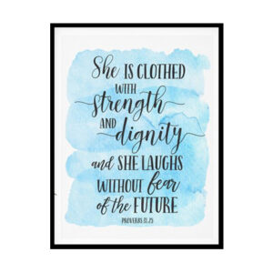 "She Is Clothed In Strength And Dignity, Proverbs 31:25" Bible Verse Poster Print