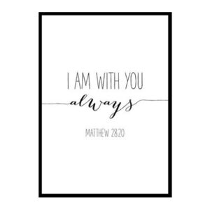 "I Am With You Always, Matthew 28:20" Bible Verse Poster Print