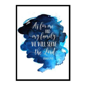 "As For Me and My Family We Will Serve the Lord, Joshua 24:15" Bible Verse Poster Print