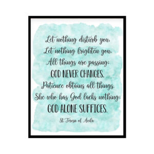 "Let Nothing Disturb You" Bible Verse Poster Print