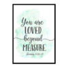 "You Are Loved Beyond Measure, Romans 8:38-39" Bible Verse Poster Print