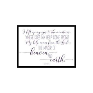 "I Lift My Eyes To the Mountains, Psalm 121" Bible Verse Poster Print