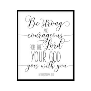 "Deuteronomy 31:6 Be Strong And Courageous" Bible Verse Poster Print