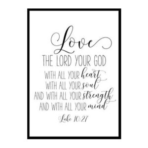 "Love The Lord Your God, Luke 10:27" Bible Verse Poster Print