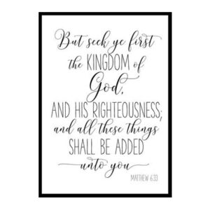 "But Seek Ye First the Kingdom Of God, Matthew 6:33" Bible Verse Poster Print