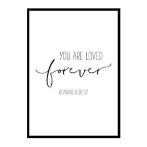 "You Are Loved Forever, Romans 8:38-39" Bible Verse Poster Print