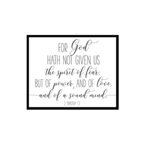 "For God Hath Not Given Us, 2 Timothy 1:7" Bible Verse Poster Print