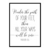 "Ponder The Path Of Your Feet, Proverbs 4:26" Bible Verse Poster Print