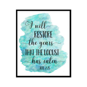 "I Will Restore The Years, Joel 2:25" Bible Verse Poster Print