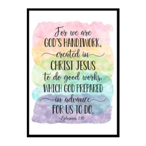 "For We Are God's Handiwork, Ephesians 2:10" Bible Verse Poster Print