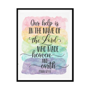 "Our Help Is In The Name Of The Lord, Psalm 124:8" Bible Verse Poster Print