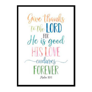 "Give Thanks To The Lord, Psalm 107:1" Bible Verse Poster Print