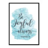 "Be Joyful Always, 1 Thessalonians 5:16" Bible Verse Poster Print