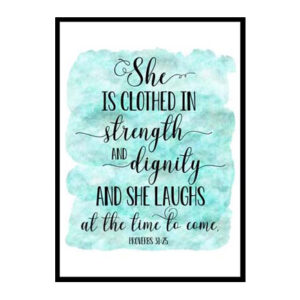 "She is Clothed in Strength and Dignity, Proverbs 31:25" Bible Verse Poster Print