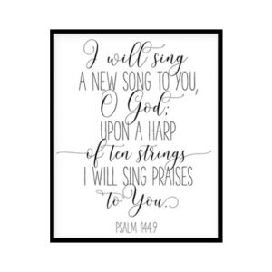 "I Will Sing A New Sing To You Psalm 144" Bible Verse Poster Print