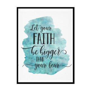 "Let Your Faith Be Bigger Than Your Fear" Bible Verse Poster Print