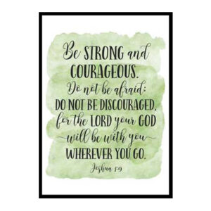 "Be Strong And Courageous, Joshua 1:9" Bible Verse Art Poster Print