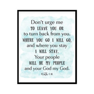 "Where You Go I Will Go, Ruth 1:16" Bible Verse Poster Print